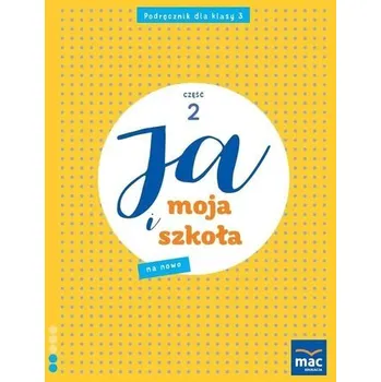 Cizojazyčná kniha Ja i Moja Szkoła na nowo SP 3 podręcznik cz.2 - Lech Grażyna