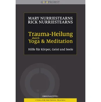 Trauma-Heilung durch Yoga und Meditation - Nurriestearns, Mary