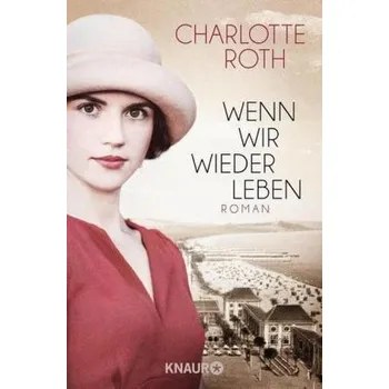 Wenn wir wieder leben - Roth, Charlotte