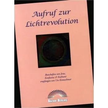 Aufruf zur Lichtrevolution - Kretzschmar, Ute