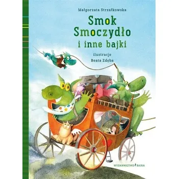 Pohádka Smok Smoczydło i inne bajki - Małgorzata Strzałkowska