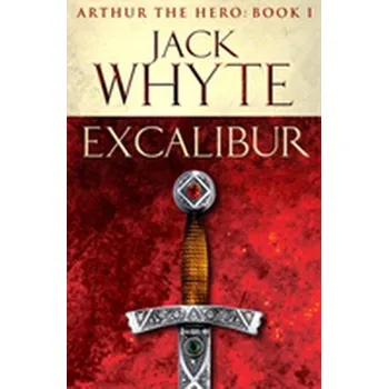 Excalibur - Jack Whyte