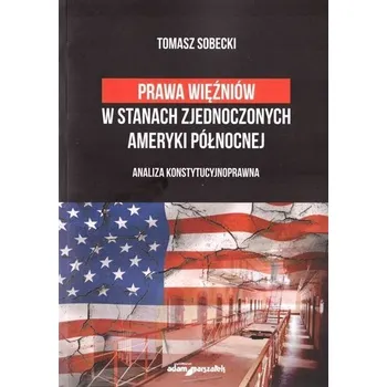 Prawa więźniów w Stanach Zjednoczonych.. - Sobecki Tomasz