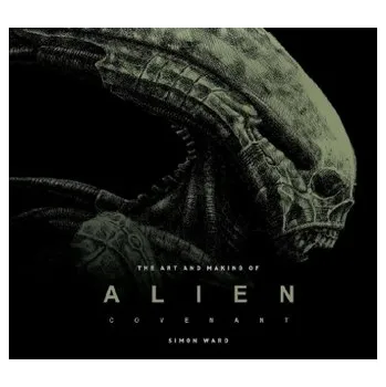 Učebnice The Art and Making of Alien: Covenant - Ward, Simon
