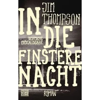 In die finstere Nacht - Jim Thompson