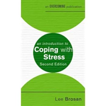 An Introduction to Coping with Stress, 2nd Edition - Brosan, Leonora; Fennell, Melanie