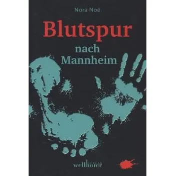 Blutspur nach Mannheim - Noé, Nora