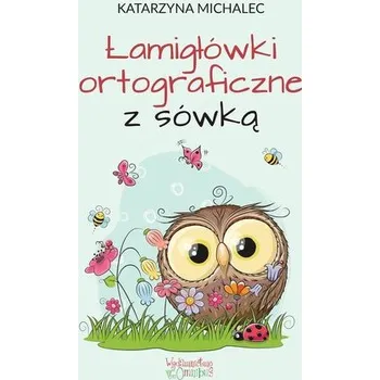 Hlavolam Łamigłówki ortograficzne z sówką - Michalec Katarzyna