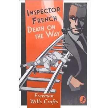 Inspector French: Death on the Way - Freeman, Wills Crofts