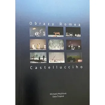 Umění Obrazy Romea Castellucciho - Michaela Mojžišová