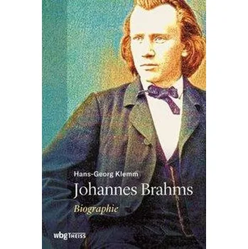Johannes Brahms - Klemm, Hans-Georg [DE] (2018, Vázaná, WBG Theiss)