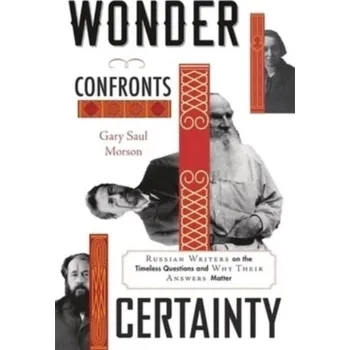 Wonder Confronts Certainty - Morson, Gary Saul