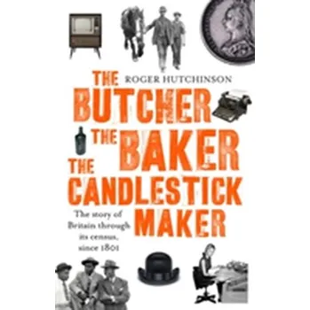 The Butcher, the Baker, the Candlestick-Maker - Hutchinson, Roger [EN] (2017, Brožovaná / brožovaná, Little, Brown Book Group)