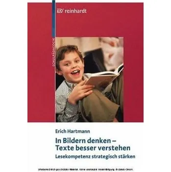 In Bildern denken - Texte verstehen - Hartmann, Erich