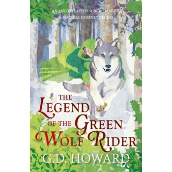 The Legend of the Green Wolf Rider - Howard, P.