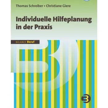 Individuelle Hilfeplanung in der Praxis - Schreiber, Thomas