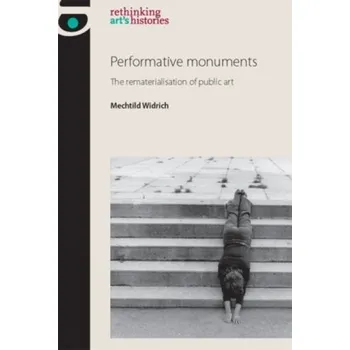 Umění Performative Monuments - Widrich, Mechtild
