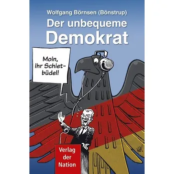 Der unbequeme Demokrat - Börnsen, Wolfgang
