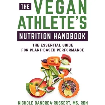 The Vegan Athlete's Nutrition Handbook - Dandraea-Russert, Nichole