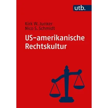 US-amerikanische Rechtskultur - Junker, Kirk W.