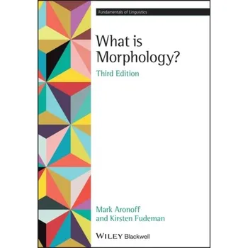 Kniha What is Morphology? 3rd edition - Aronoff, Mark; Fudeman, Kirsten