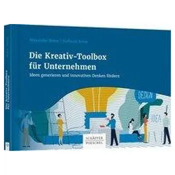 Die Kreativ-Toolbox für Unternehmen - Brem, Alexander