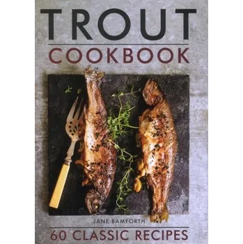 Trout Cookbook - Bamforth, Jane