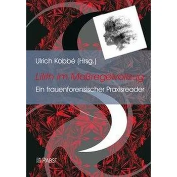 Lilith im Maßregelvollzug - Kobbé, Ulrich