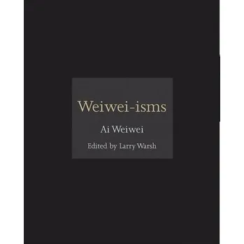 Umění Weiwei-isms - Ai Weiwei