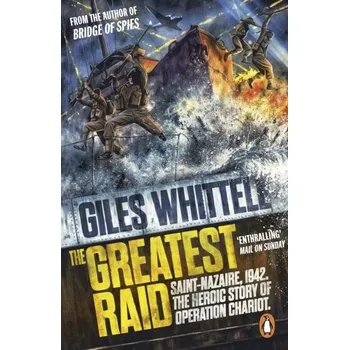 Cestování The Greatest Raid - Whittell Giles [EN] (2023, Brožovaná, Penguin Books Ltd)