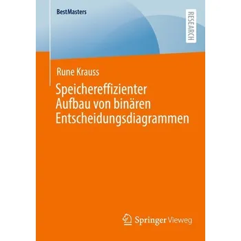 Technika Speichereffizienter Aufbau von binären Entscheidungsdiagrammen - Krauss, Rune