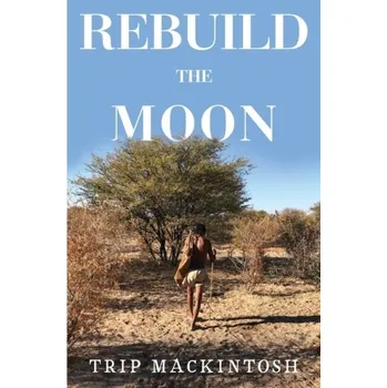 Rebuild the Moon - Mackintosh, Trip