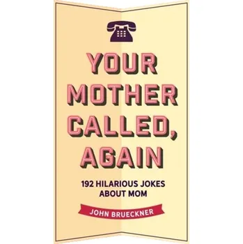 Your Mother Called, Again - Brueckner, John