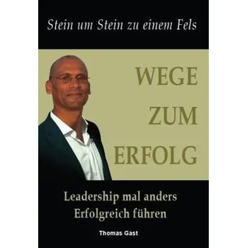 Wege zum Erfolg - Gast, Thomas