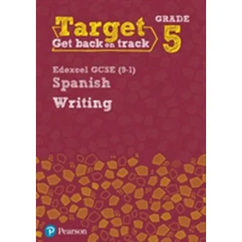 Cizí jazyk Target Grade 5 Writing Edexcel GCSE (9-1) Spanish Workbook