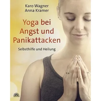 Yoga bei Angst und Panikattacken - Wagner, Karo