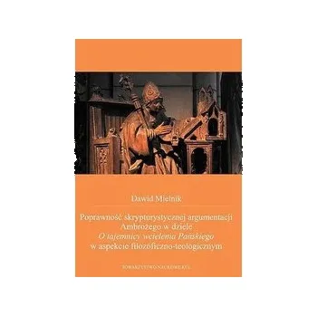 Poprawność skrypturystycznej argumentacji Ambrożego w dziele O tajemnicy wcielenia Pańskiego - Mielnik Dawid