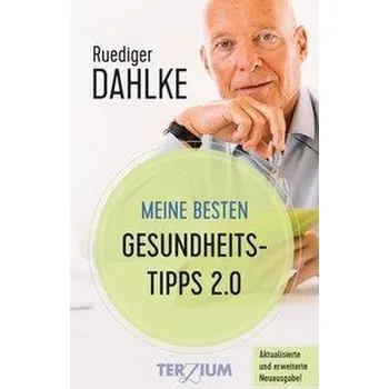 Meine besten Gesundheitstipps 2.0 - Dahlke, Ruediger