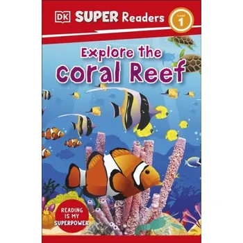 DK Super Readers Level 1 Explore the Coral Reef - DK