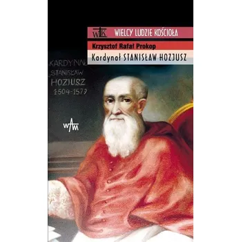 Literární biografie Kardynał Stanisław Hozjusz - Kowalczyński Krzysztof Rafał