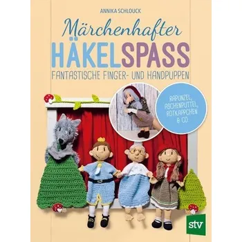 Märchenhafter Häkelspaß - Schlouck, Annika