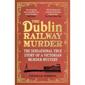The Dublin Railway Murder - Morris, Thomas [EN] (2022, Brožovaná, Vintage Publishing)