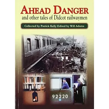 AHEAD DANGER TALES OF DICOT RAILWAYMEN - Dodson, Patrick Kelly