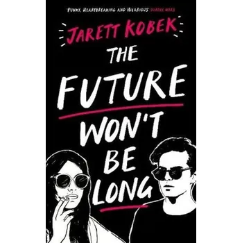 Cizojazyčná kniha The Future Won't Be Long - Kobek, Jarett