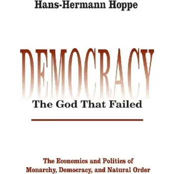 Democracy - The God That Failed - Hoppe, Hans
