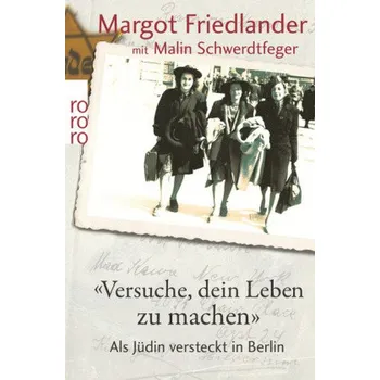 Literární biografie 'Versuche, dein Leben zu machen' - Friedlander, Margot [DE] (2015, Brožovaná / brožovaná, Rowohlt TB.)