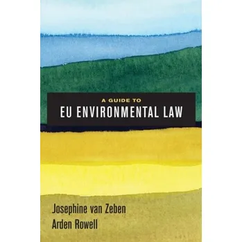A Guide to EU Environmental Law - van Zeben, Josephine; Rowell, Arden