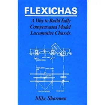 Flexichas or a Way to Build a Fully Compensated Chassis - Sharman, Mike