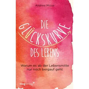 Die Glückskurve des Lebens - Micus, Andrea