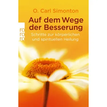Auf dem Wege der Besserung - O. Carl Simonton